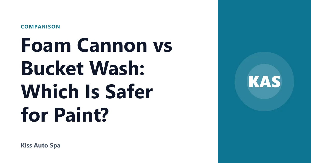 Foam Cannon vs Bucket Wash: Which Is Safer for Paint?