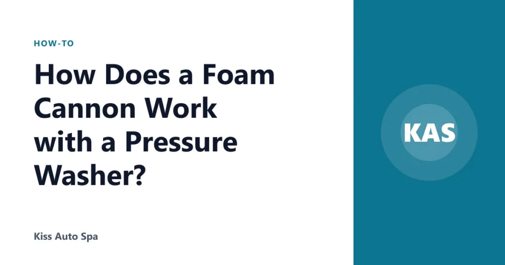 How Does a Foam Cannon Work with a Pressure Washer?